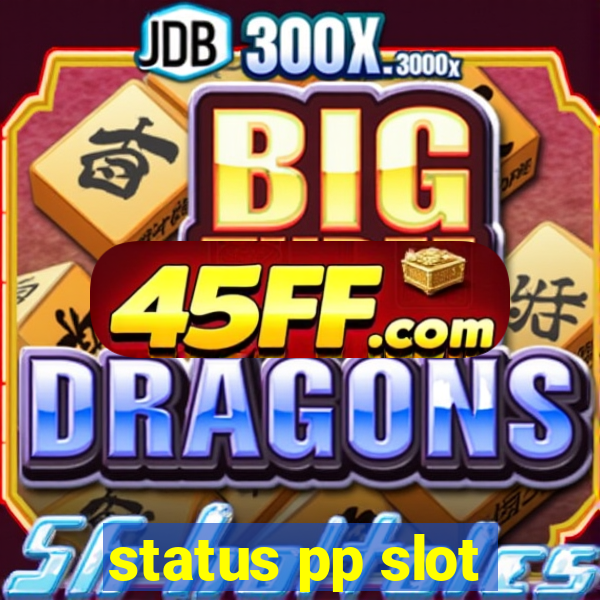 status pp slot